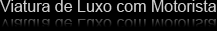 Viaturas de luxo com motorista